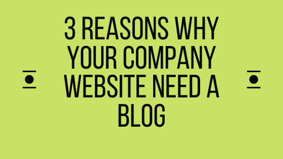 3 reasons why your company website need a blog